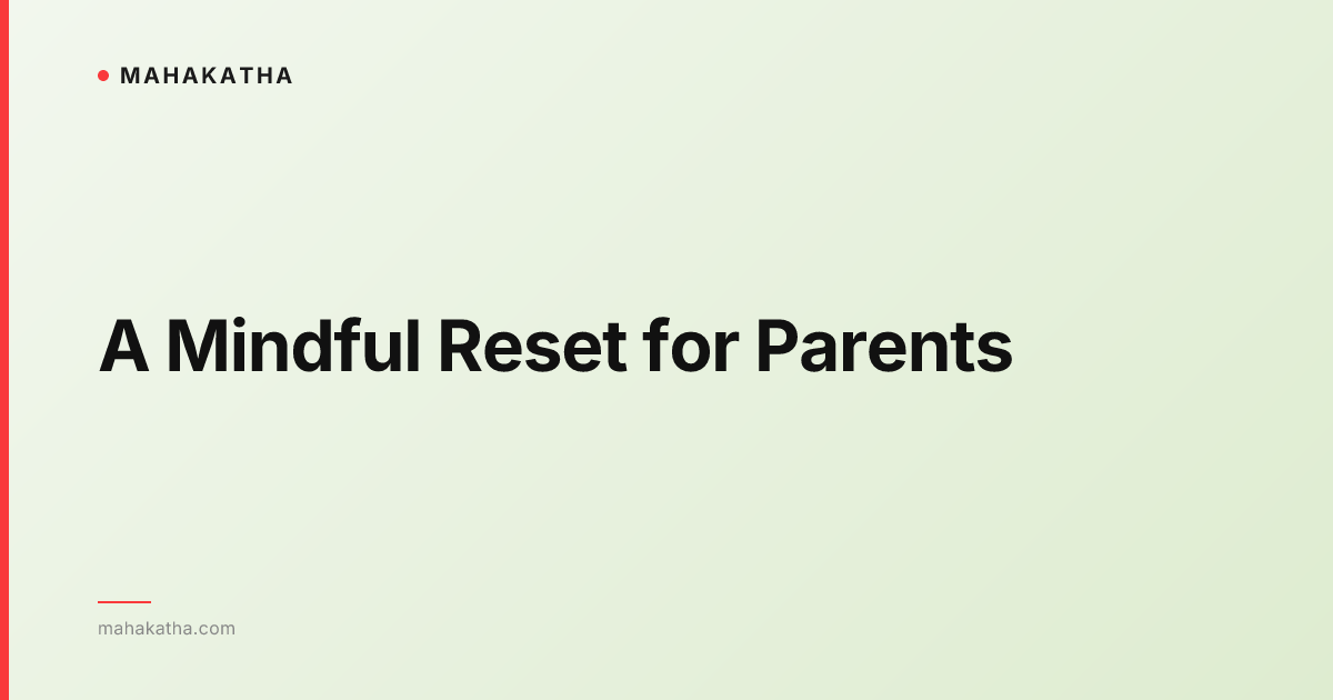 A Mindful Reset for Parents