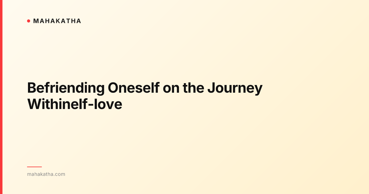 Befriending Oneself on the Journey Withinelf-love