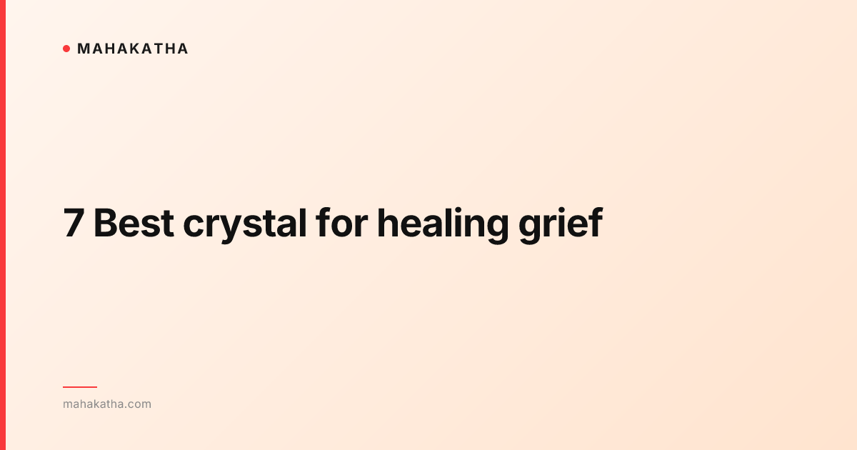 7 Best crystal for healing grief
