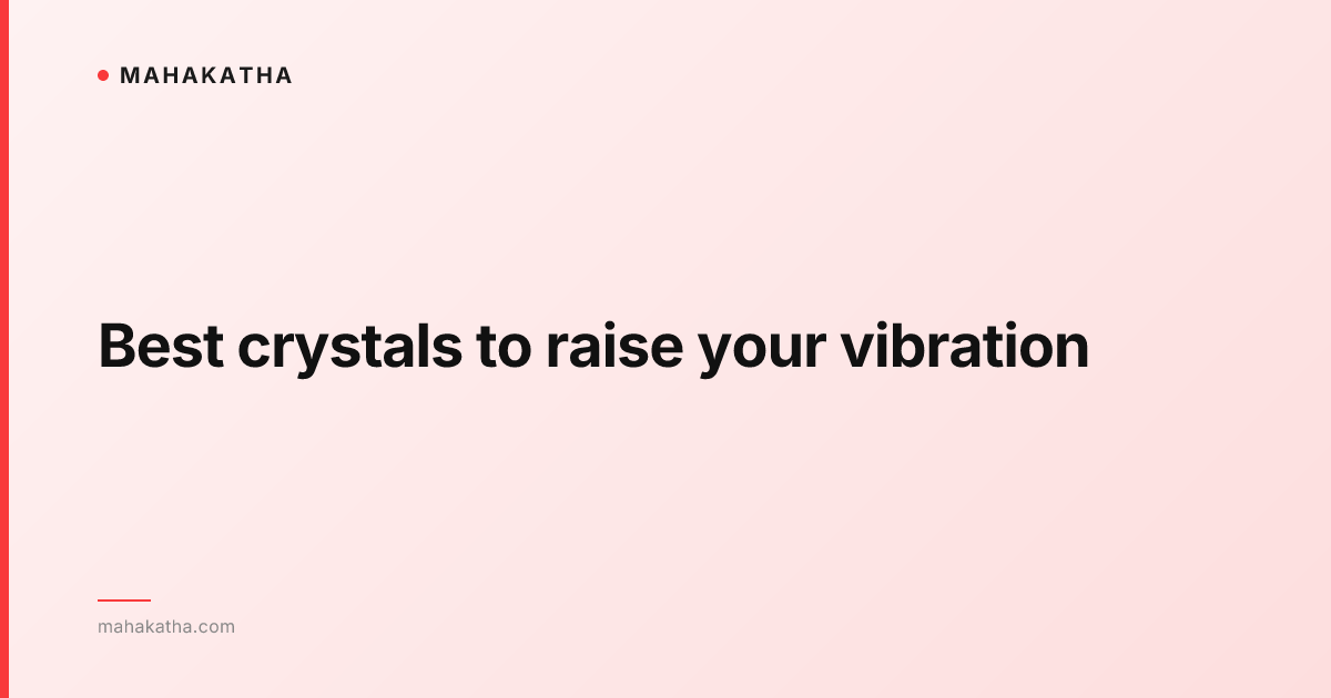 Best crystals to raise your vibration