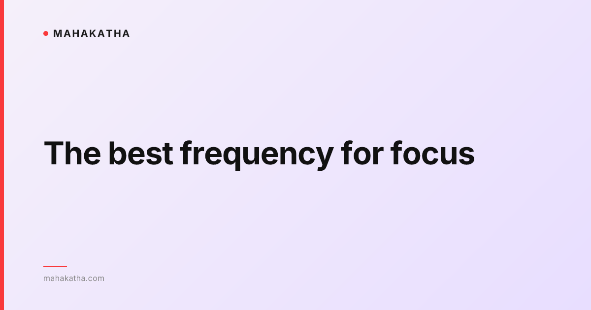 The best frequency for focus