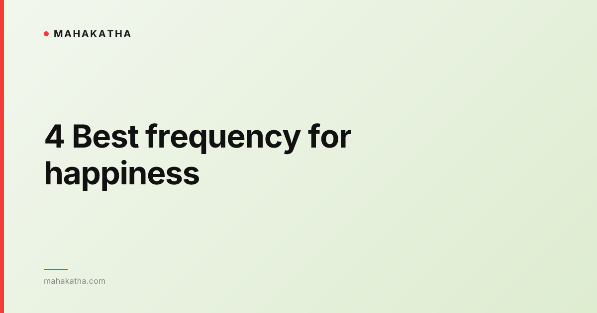 4 Best frequency for happiness