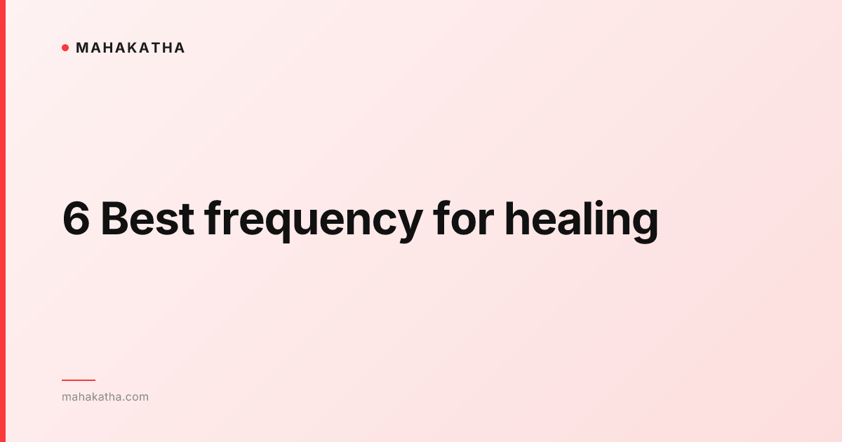 6 Best frequency for healing
