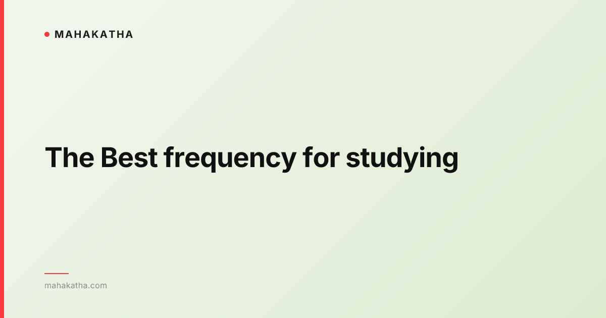 The Best frequency for studying