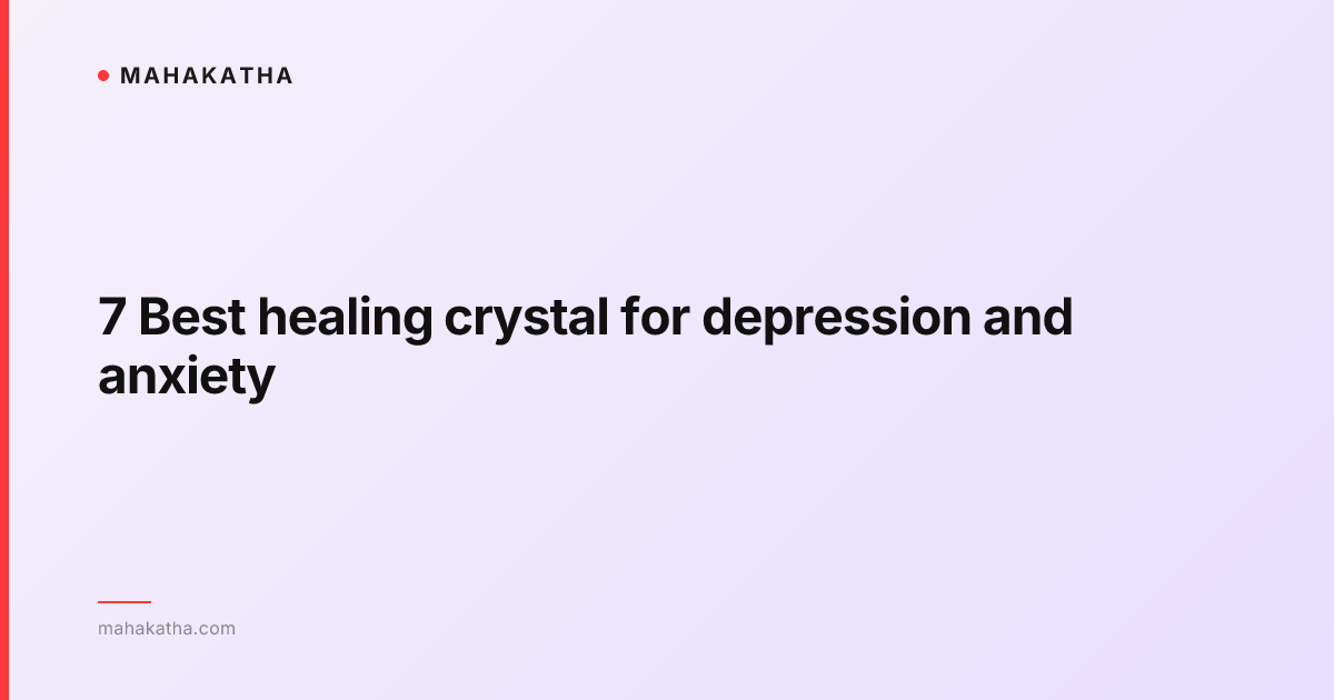 7 Best healing crystal for depression and anxiety