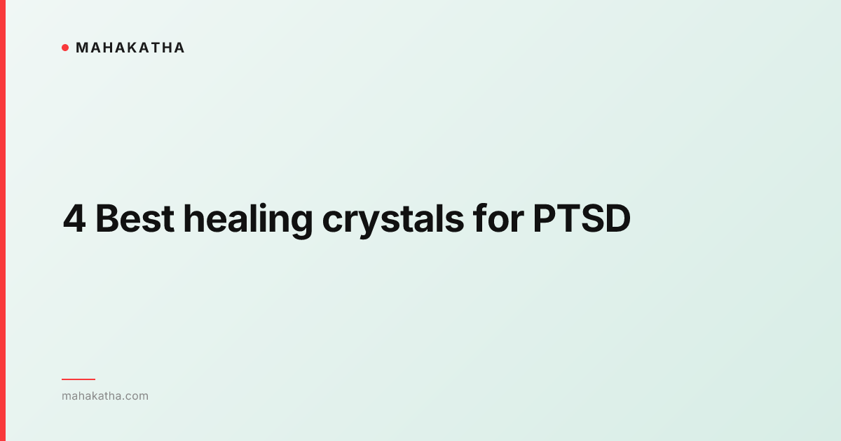 4 Best healing crystals for PTSD