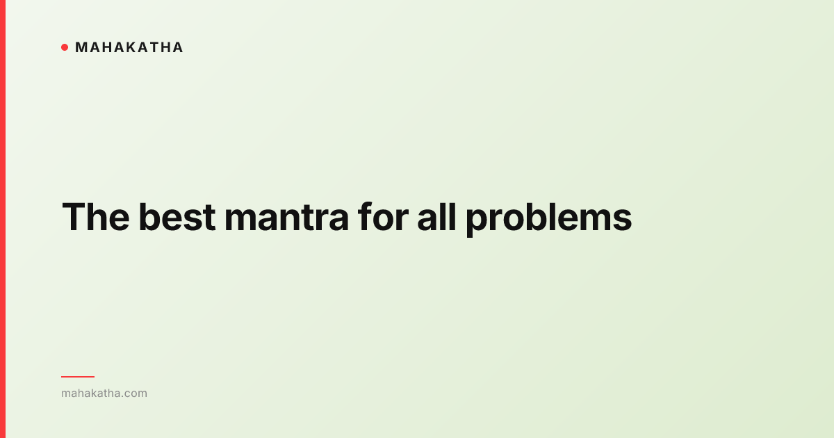 The best mantra for all problems
