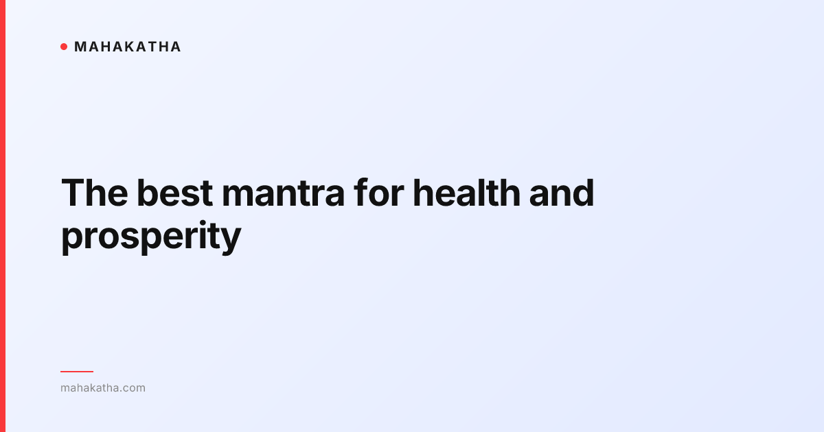 The best mantra for health and prosperity
