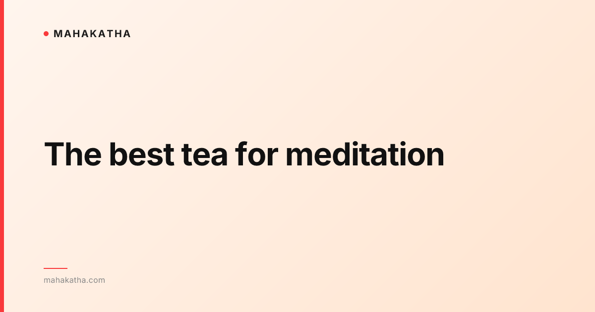 The best tea for meditation