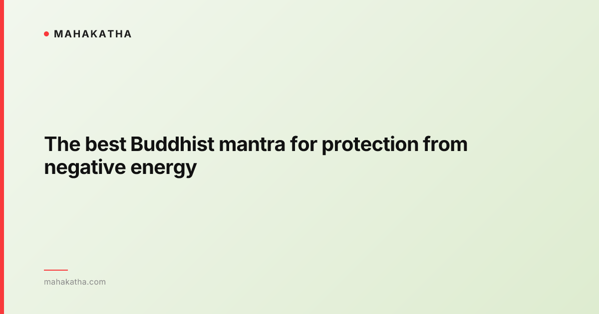 The best Buddhist mantra for protection from negative energy