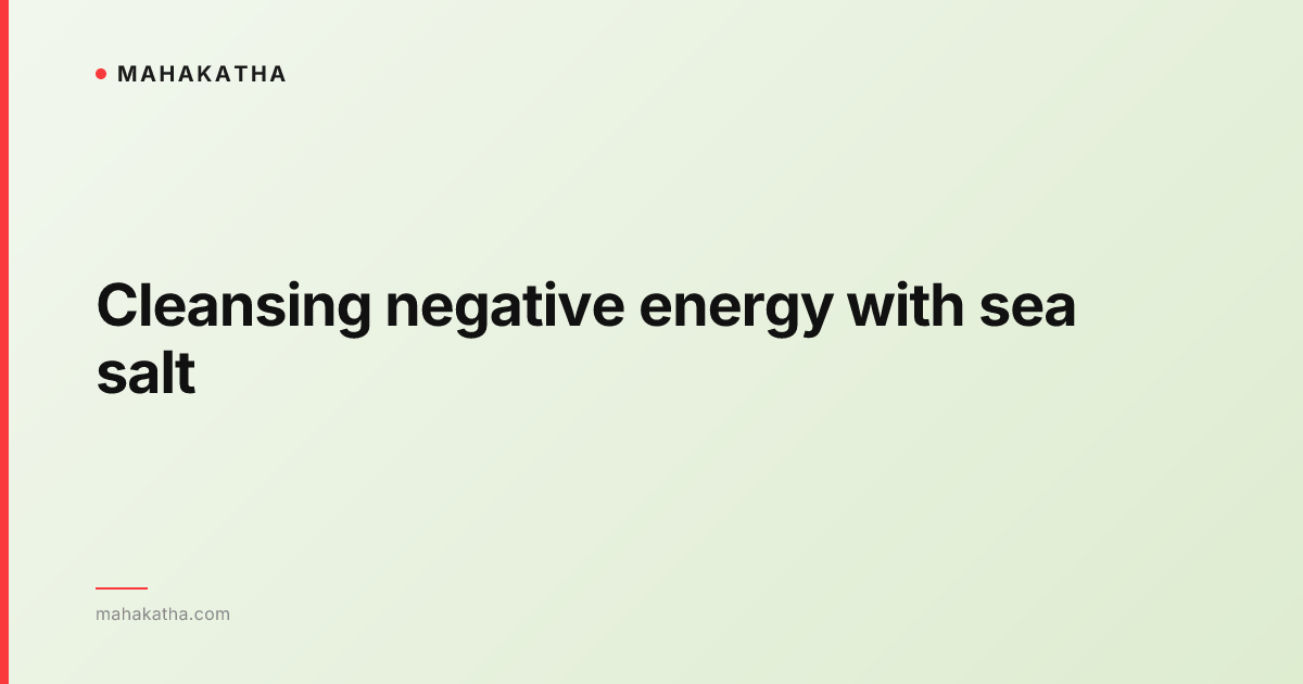 Cleansing negative energy with sea salt