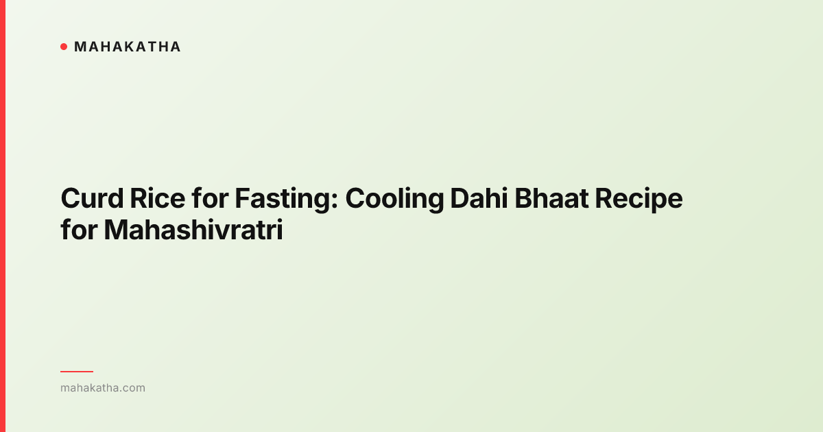 Curd Rice for Fasting: Cooling Dahi Bhaat Recipe for Mahashivratri