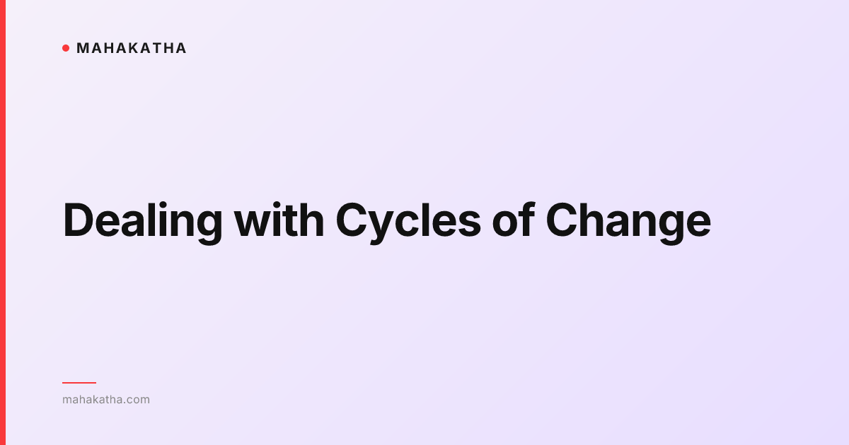 Dealing with Cycles of Change