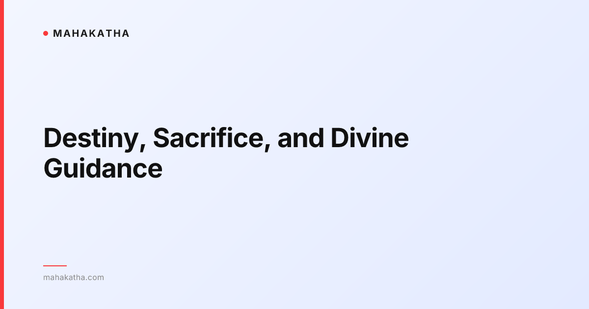 Destiny, Sacrifice, and Divine Guidance
