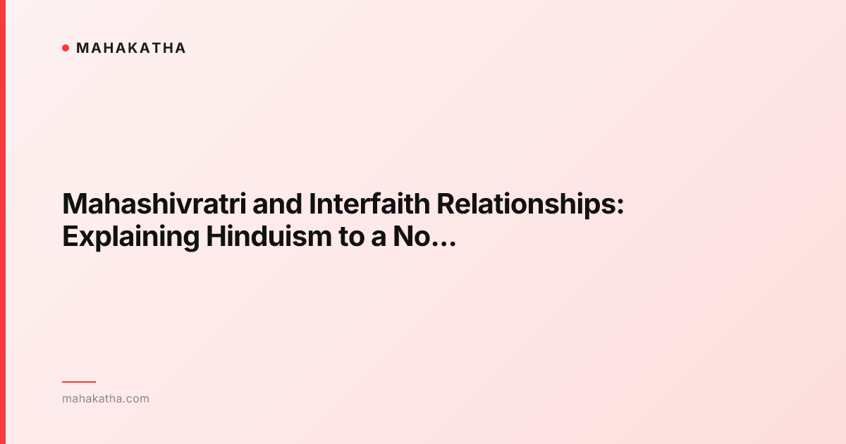 Mahashivratri and Interfaith Relationships: Explaining Hinduism to a Non-Hindu Partner