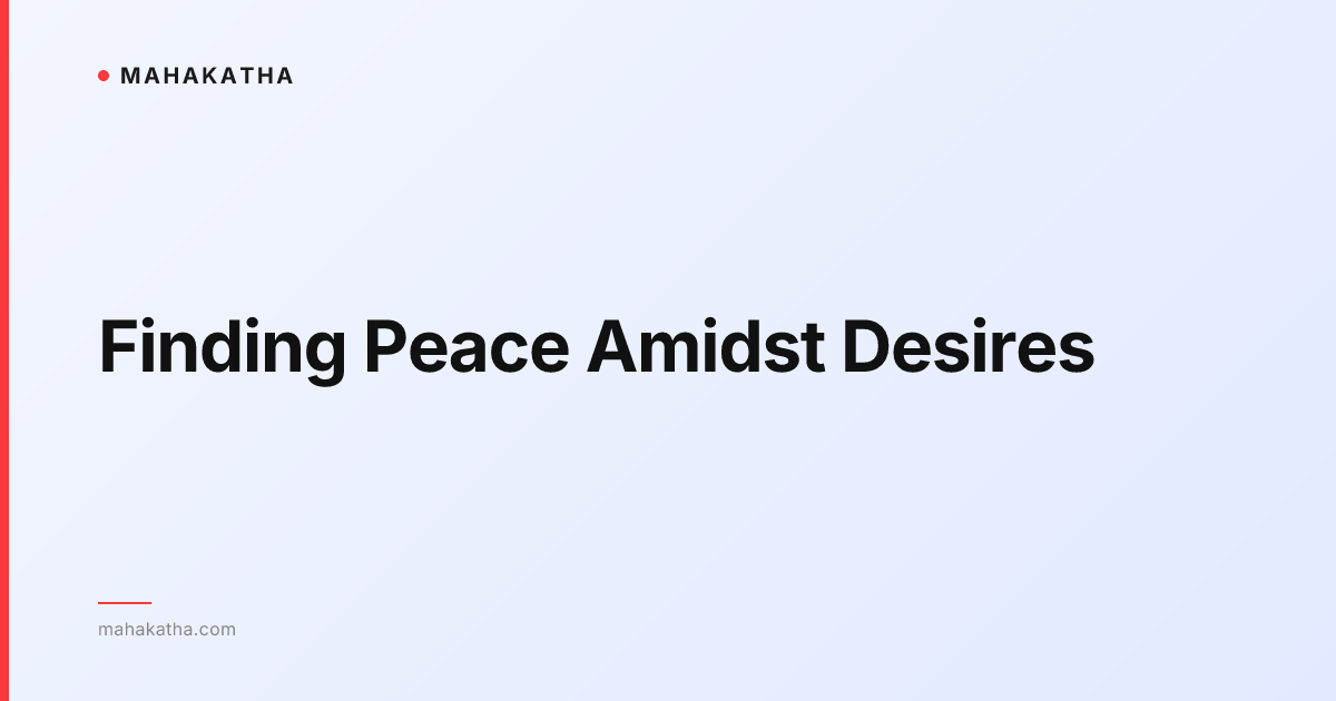 Finding Peace Amidst Desires