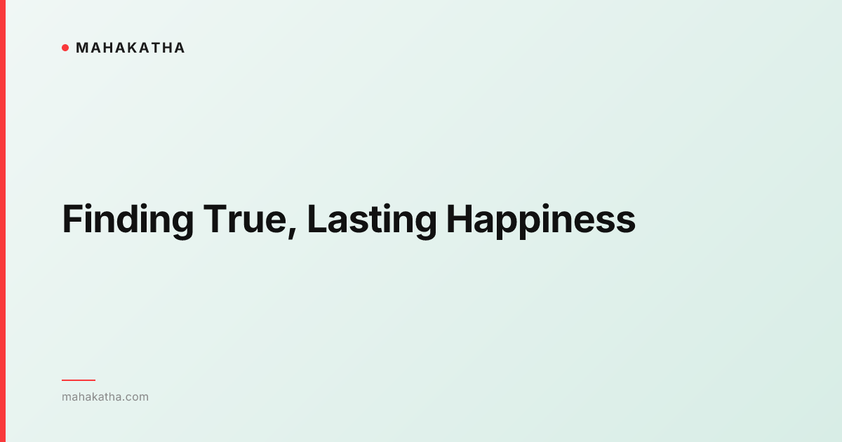 Finding True, Lasting Happiness