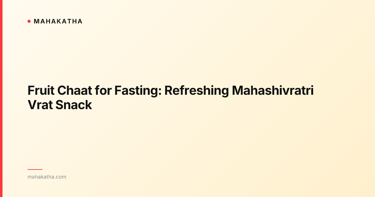 Fruit Chaat for Fasting: Refreshing Mahashivratri Vrat Snack