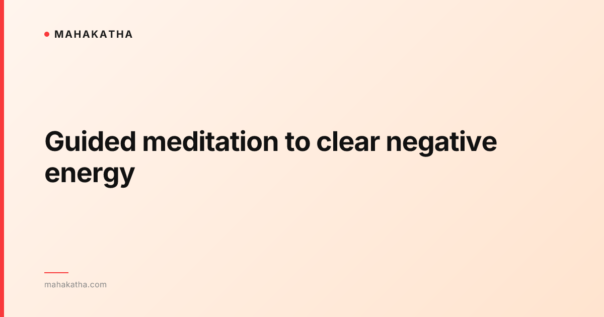 Guided meditation to clear negative energy
