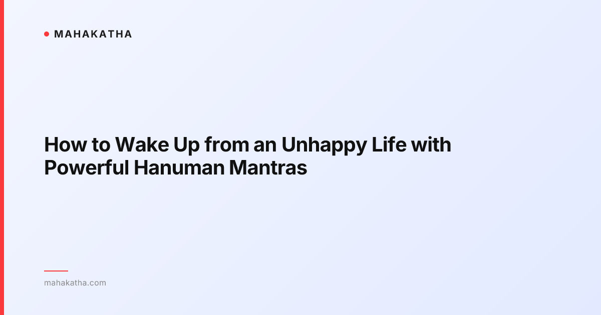 How to Wake Up from an Unhappy Life with Powerful Hanuman Mantras