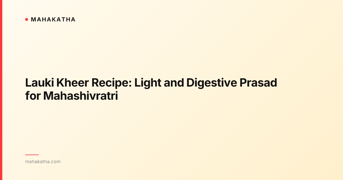 Lauki Kheer Recipe: Light and Digestive Prasad for Mahashivratri