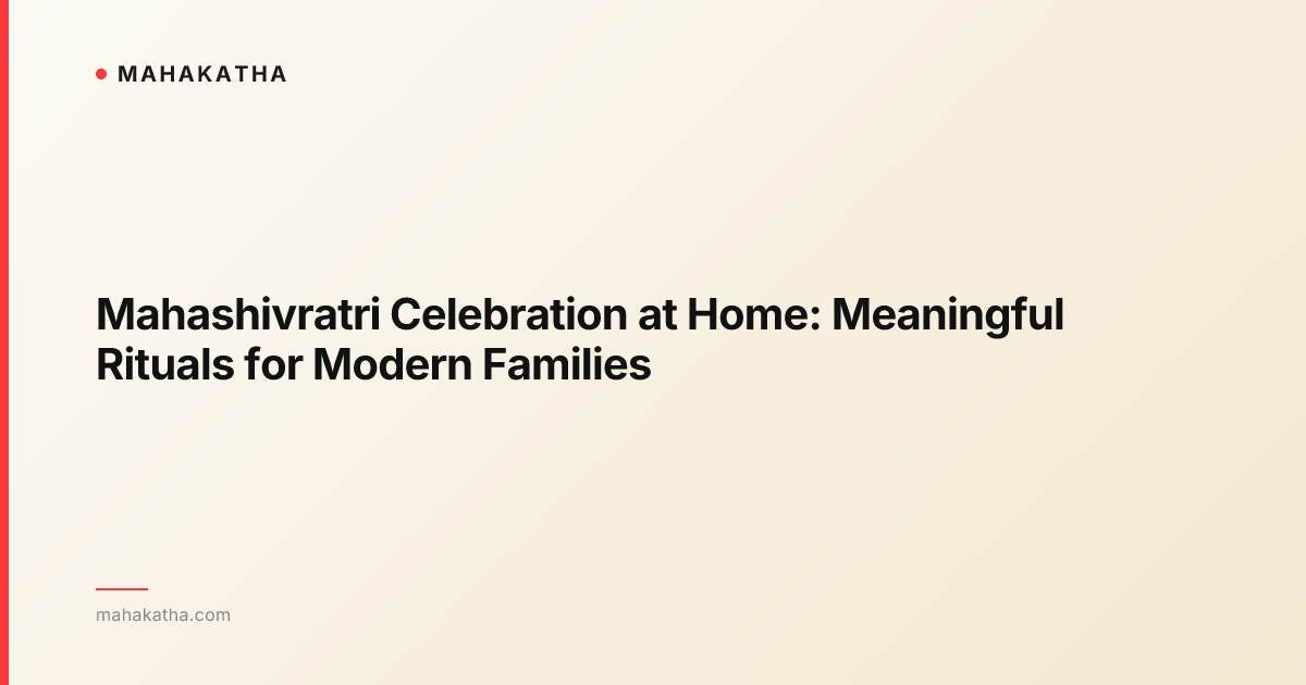 Mahashivratri Celebration at Home: Meaningful Rituals for Modern Families