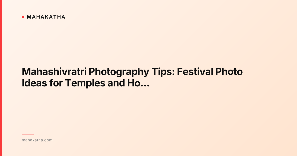 Mahashivratri Photography Tips: Festival Photo Ideas for Temples and Home Celebrations