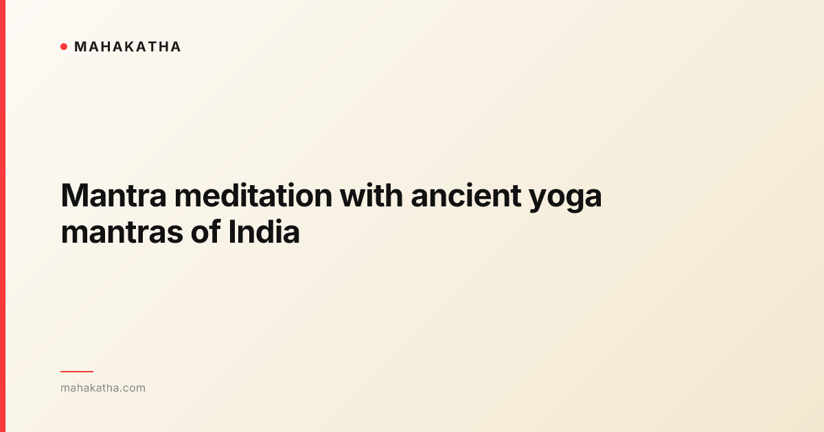 Mantra meditation with ancient yoga mantras of India