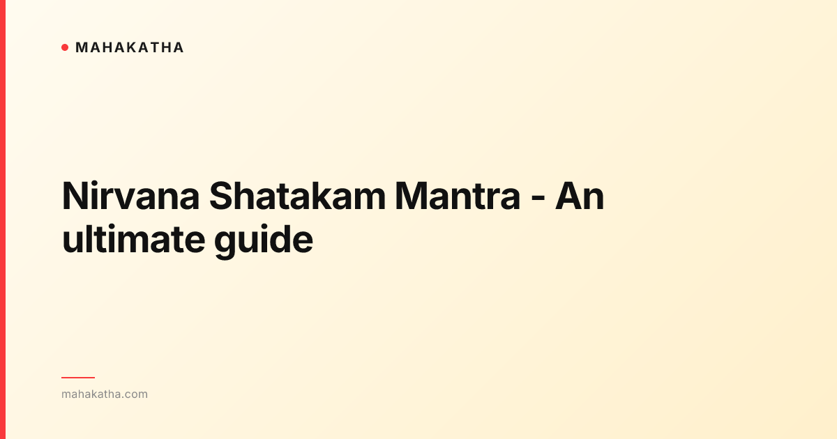 Nirvana Shatakam Mantra - An ultimate guide