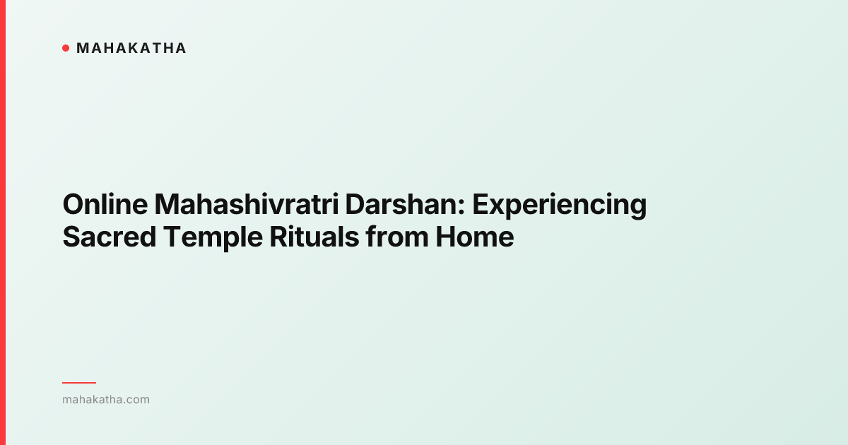 Online Mahashivratri Darshan: Experiencing Sacred Temple Rituals from Home