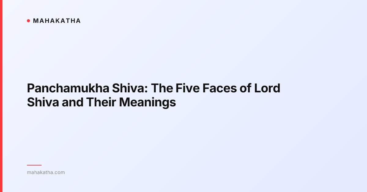 Panchamukha Shiva: The Five Faces of Lord Shiva and Their Meanings