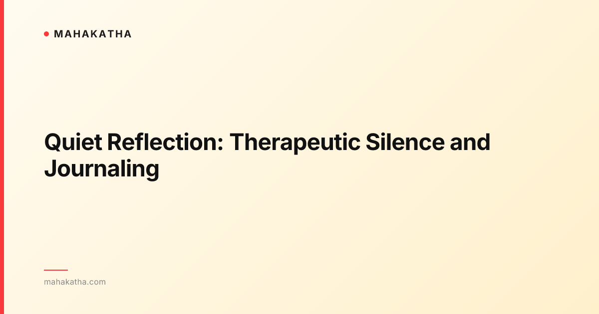 Quiet Reflection: Therapeutic Silence and Journaling