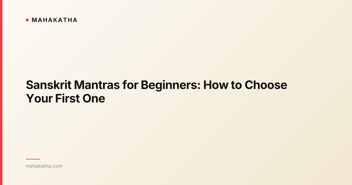 Sanskrit Mantras for Beginners: How to Choose Your First One