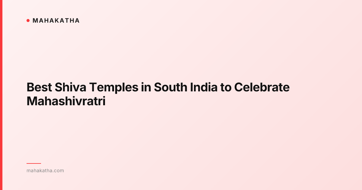 Best Shiva Temples in South India to Celebrate Mahashivratri