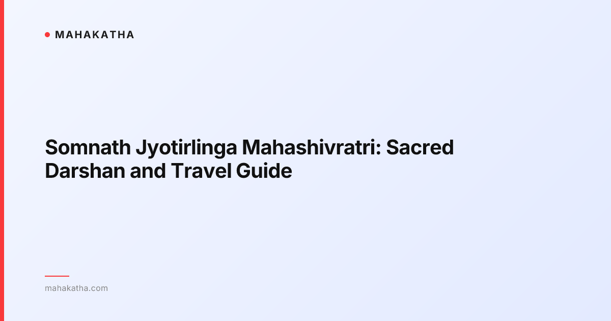 Somnath Jyotirlinga Mahashivratri: Sacred Darshan and Travel Guide