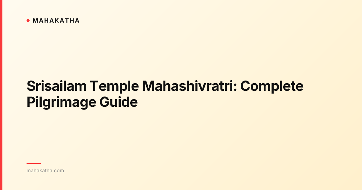 Srisailam Temple Mahashivratri: Complete Pilgrimage Guide