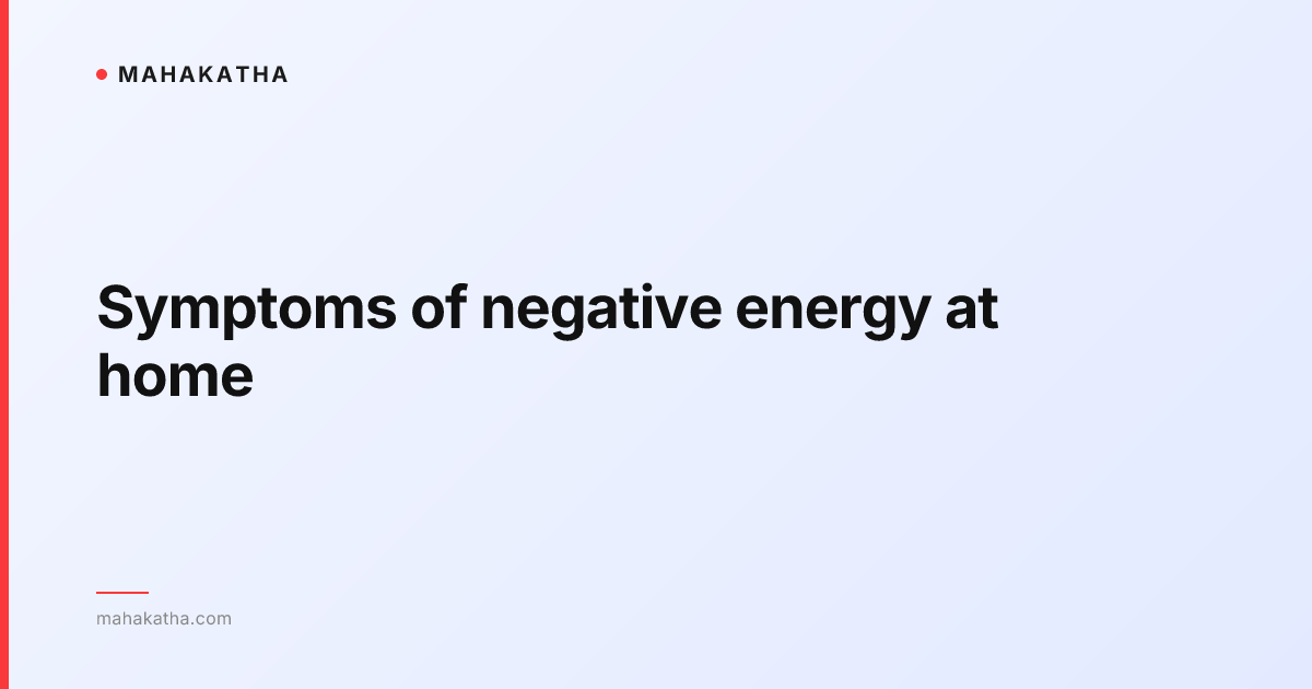 Symptoms of negative energy at home