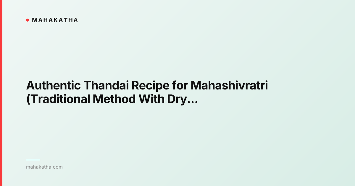 Authentic Thandai Recipe for Mahashivratri (Traditional Method With Dry Fruits)