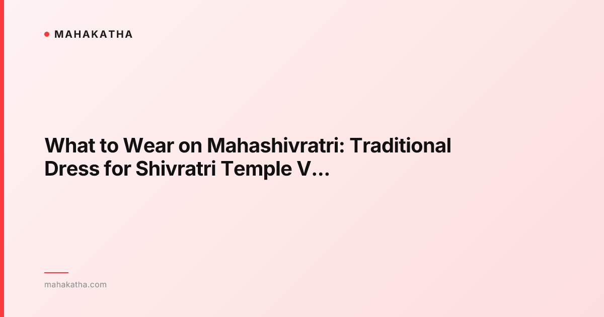 What to Wear on Mahashivratri: Traditional Dress for Shivratri Temple Visits