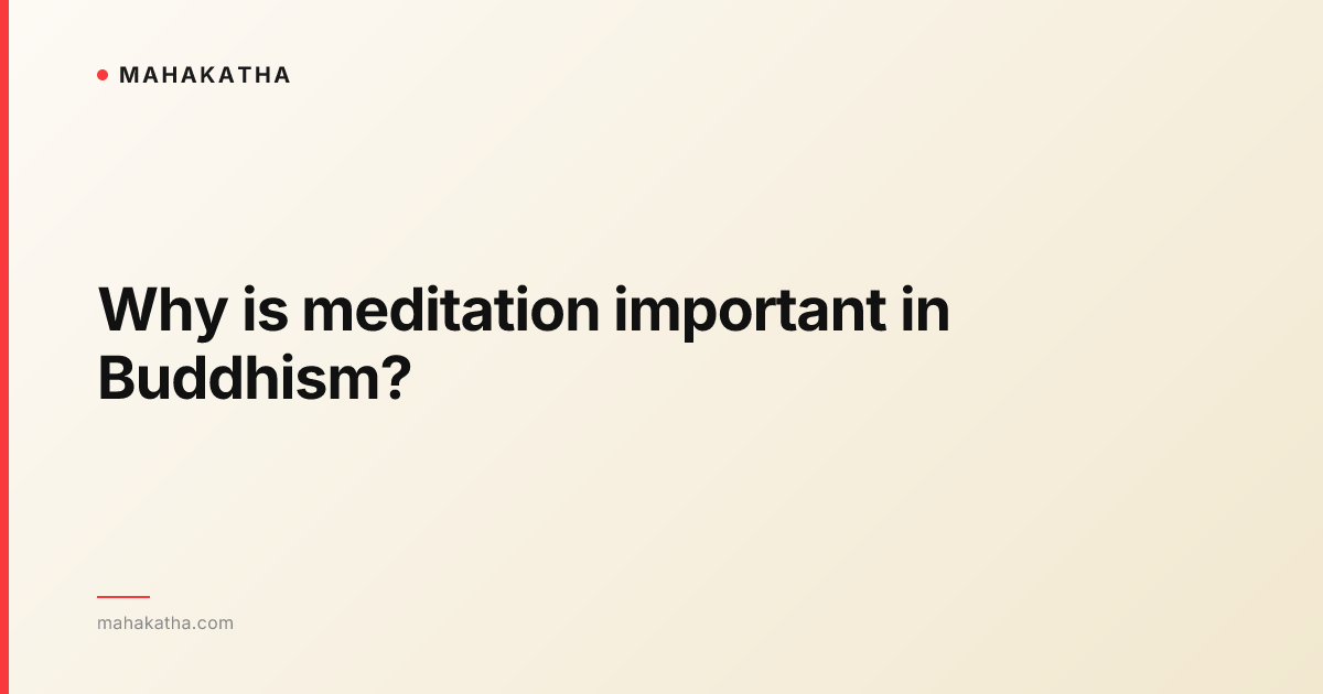 Why is meditation important in Buddhism?