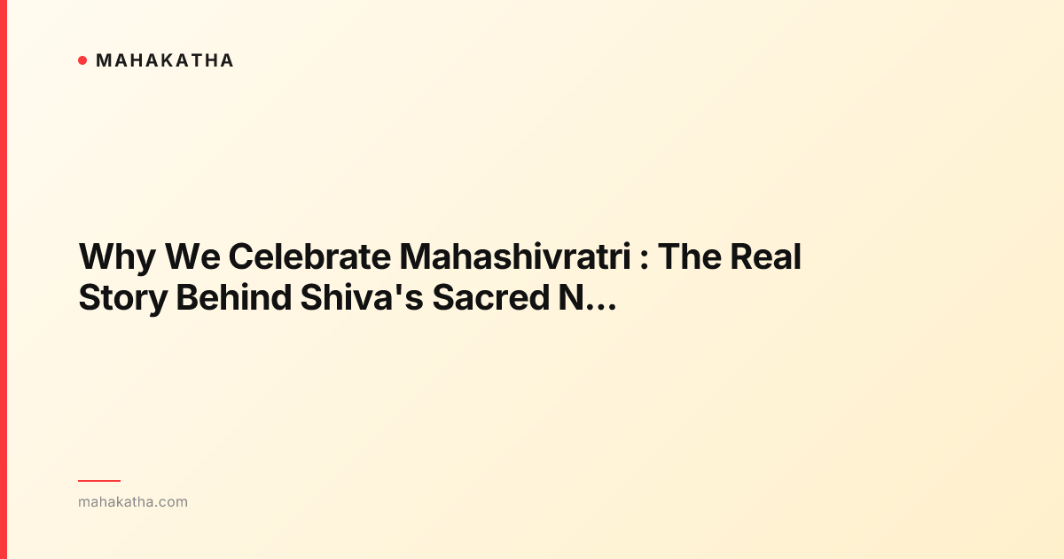Why We Celebrate Mahashivratri : The Real Story Behind Shiva's Sacred Night